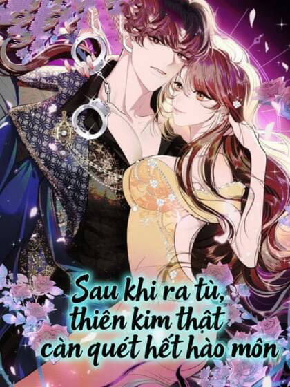 Sau Khi Ra Tù, Thiên Kim Thật Càn Quét Hết Hào Môn đọc online