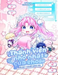 Thành Viên Nhỏ Nhất Của Show Nuôi Dạy Con Rất Đáng Yêu đọc online